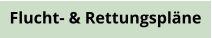 Flucht- & Rettungspläne