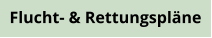 Flucht- & Rettungspläne